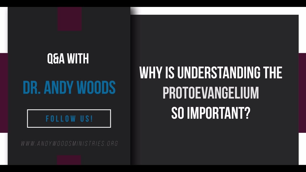 Why Is Understanding the Protoevangelium So Important?