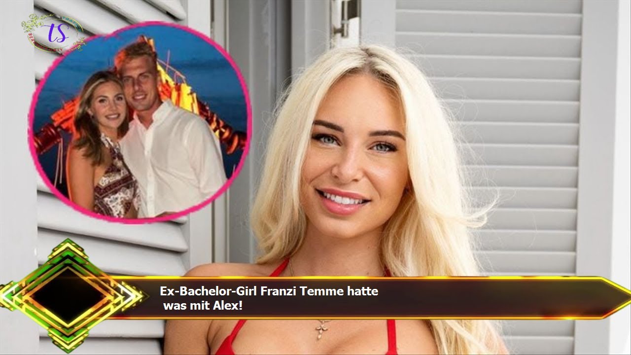Ex-Bachelor-Girl Franzi Temme hatte  was mit Alex!