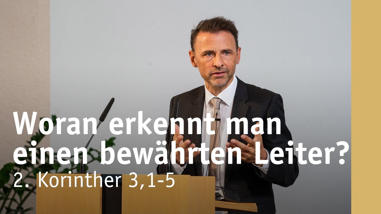 Woran erkennt man einen bewährten Leiter? (Teil 2) | 2.Korinther 3,1-5 | Michael Leister