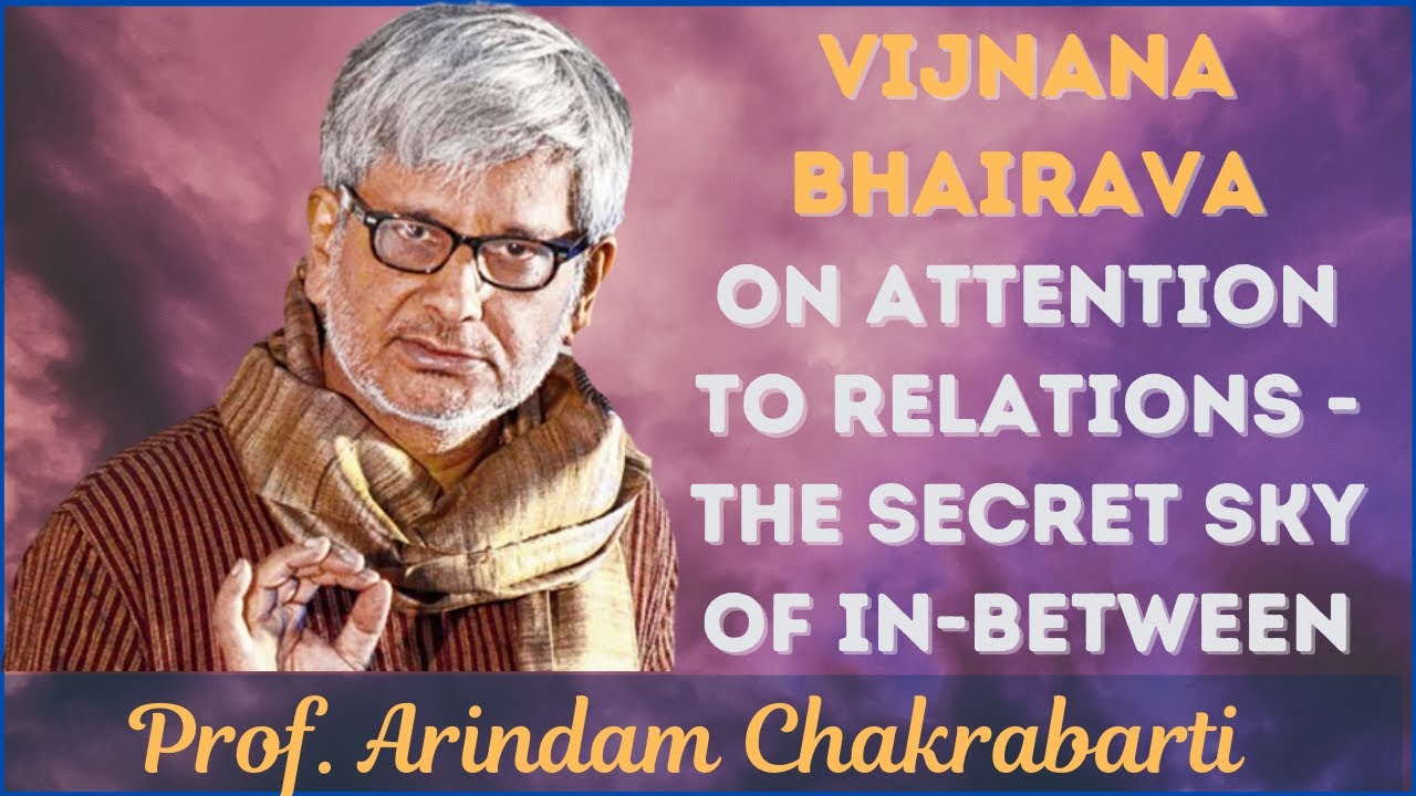 On Attention to Relations - The Secret Sky of In Between | Prof. Arindam Chakrabarti