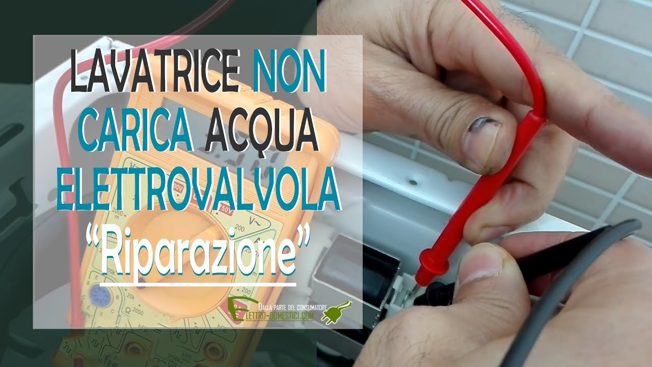 Lavatrice non carica acqua, controllo elettrovalvola