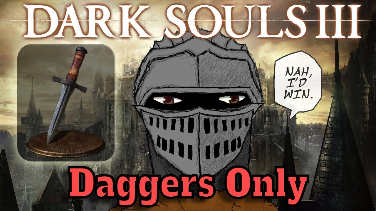 Dark Souls 3: The Dagger Only Experience
