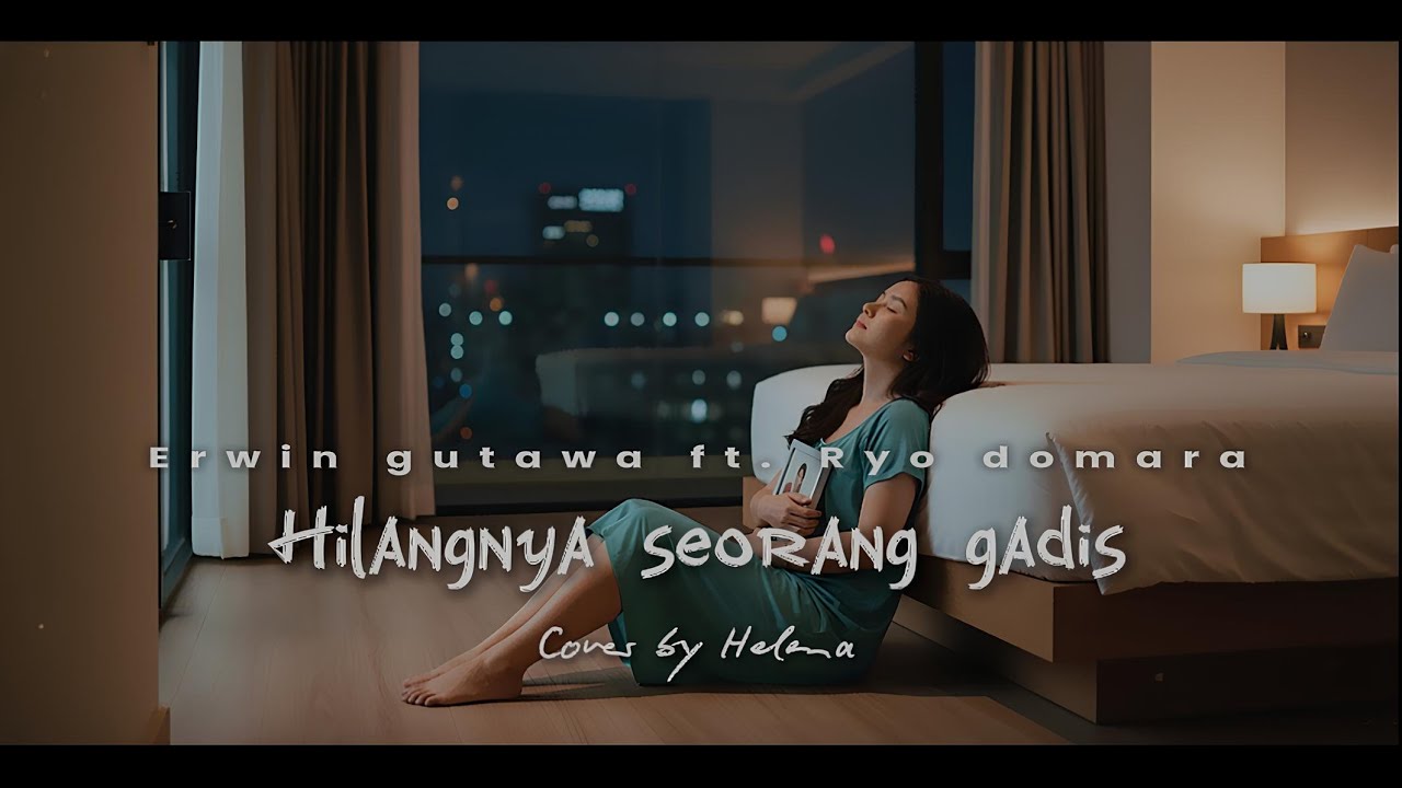 Hilangnya seorang gadis - Erwin gutawa ft. Ryo domara Cover by Helena 