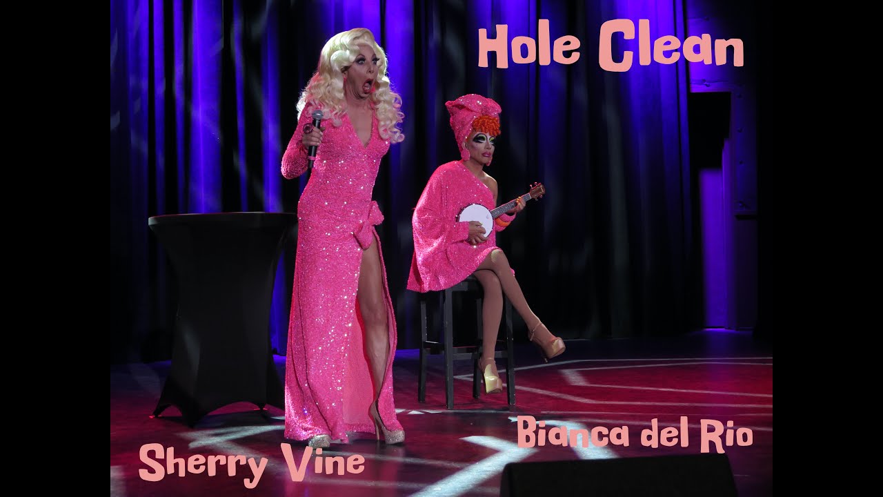 HOLE CLEAN Jolene parody Sherry Vine with Bianca del Rio