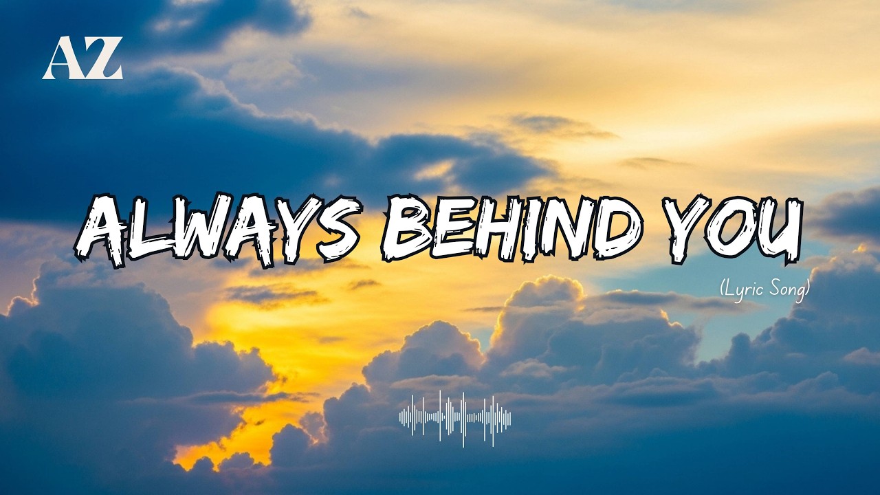 AZ - Always Behind You [Lyric Video]