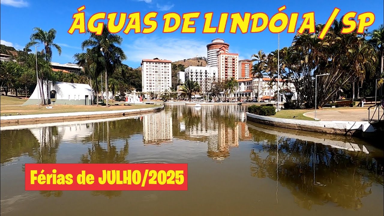 ÁGUAS DE LINDÓIA - Férias de JULHO / 2025 - 20/07/2025 .