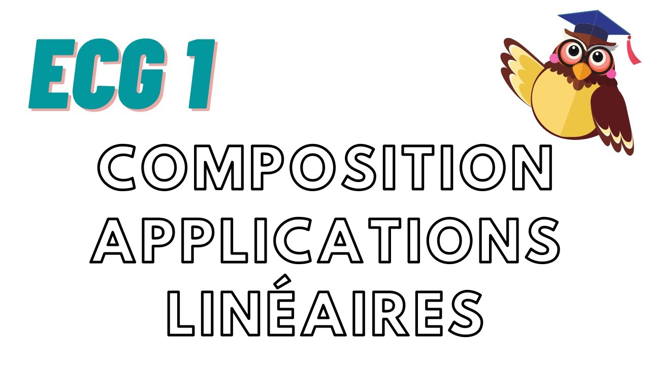 Composition APPLICATIONS LIN&Eacute;AIRES et AUTOMORPHISMES - Cours ECG Maths APPRO/Maths APPLI