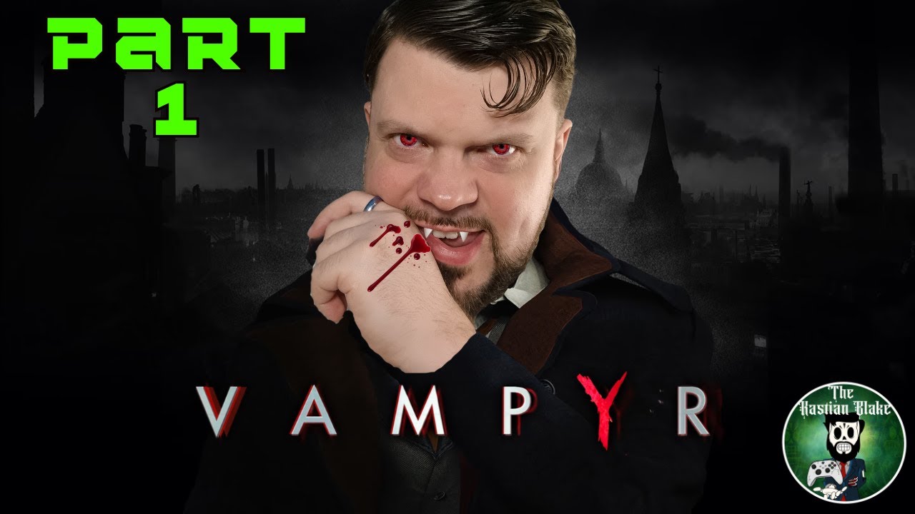 Born in Blood | Vampyr | Part 1