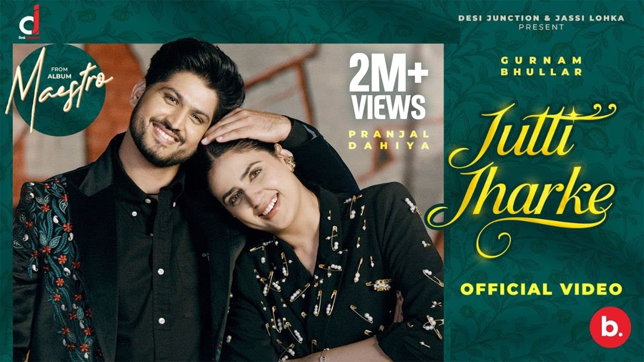 Jutti Jharhke - Gurnam Bhullar | Pranjal Dahiya | Kaptaan | Maestro | Mix Singh | Punjabi Song 2025