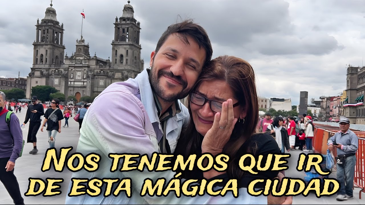 NOS TENEMOS QUE MARCHAR DE LA CIUDAD DE MÉXICO 🇲🇽