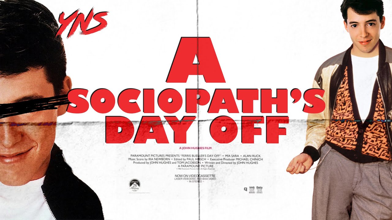 FERRIS BUELLER IS A PSYCHO