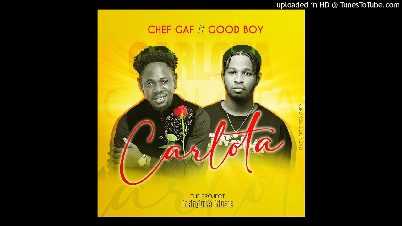 Chef gaf - Carlota (Feat Good boy) &Aacute;udio  Oficial