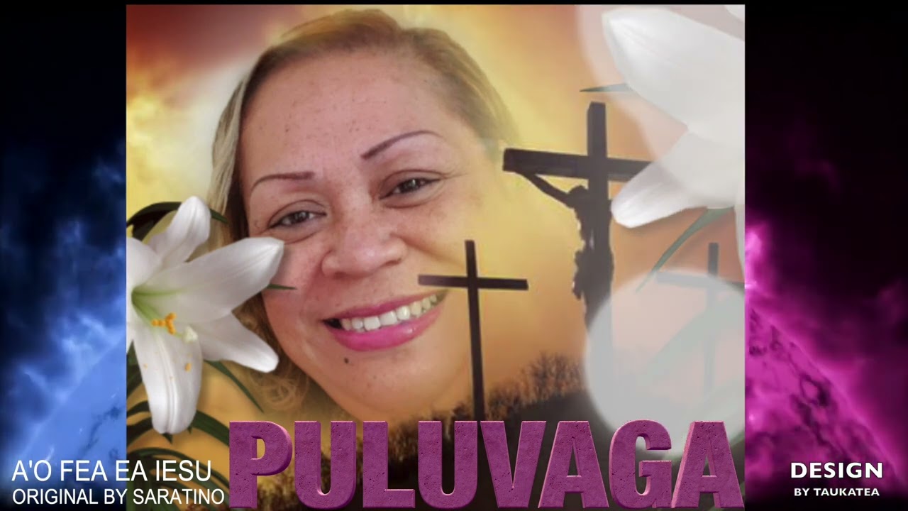 A'O FEA EA IESU ORIGINAL BY SARATINO PULUVAGA
