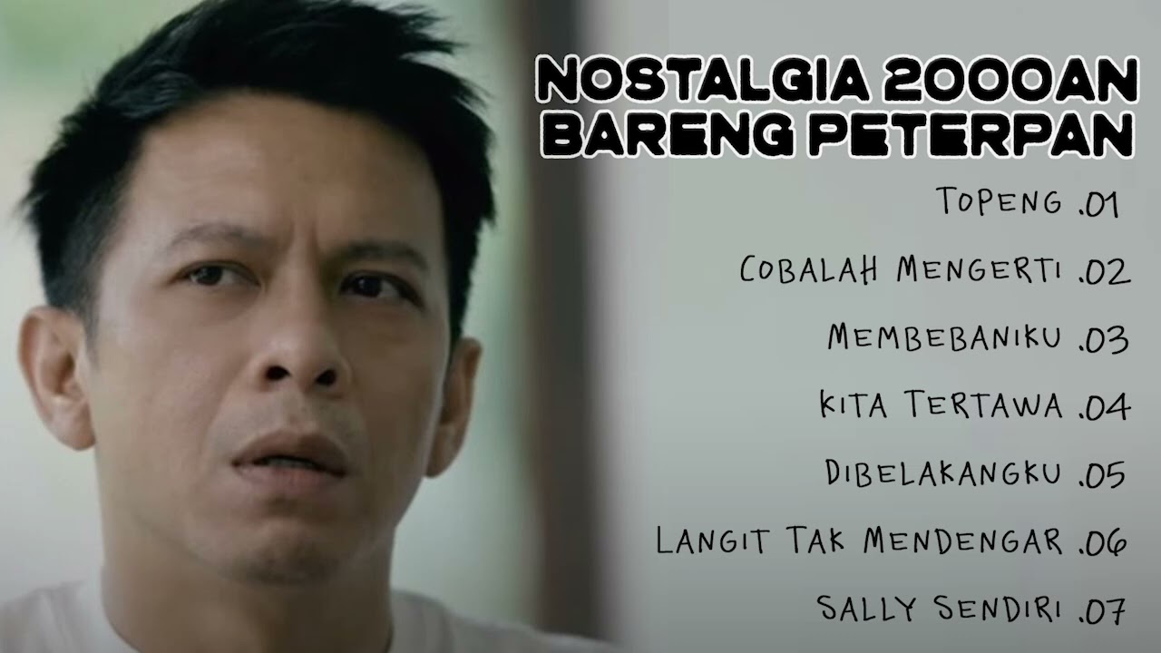 PETERPAN FULL ALBUM NOSTALGIA 2000AN | LAGU POP INDONESIA 2000AN -TOPENG - COBALAH MENGERTI