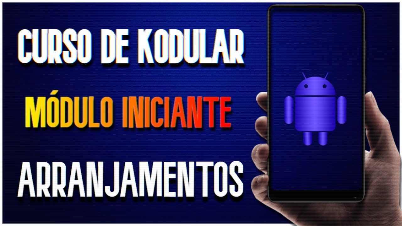 KODULAR  CURSO GRÁTIS PARA INICIANTES (2021) -ARRANJAMENTOS