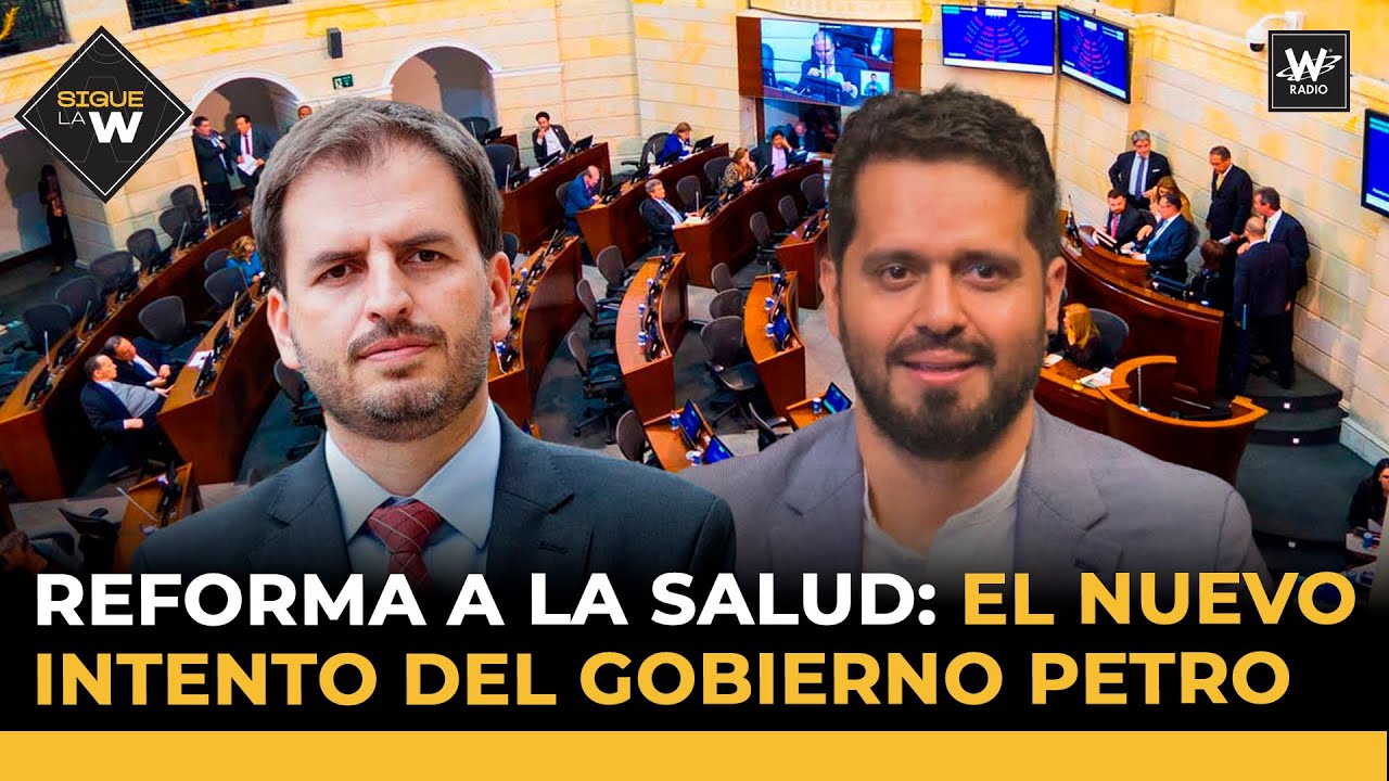Reforma a la salud: el nuevo intento del Gobierno Petro | Sigue La W