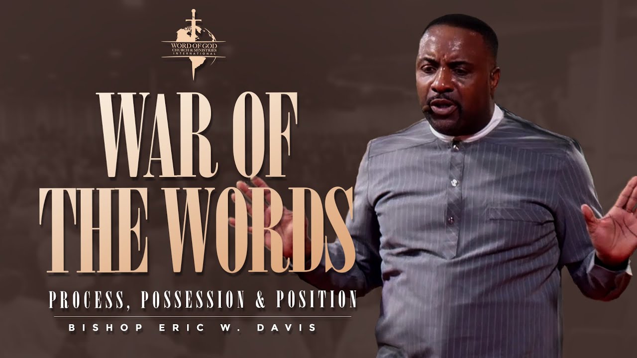 War of the Words | Process, Possessions & Position | Bishop Eric W. Davis