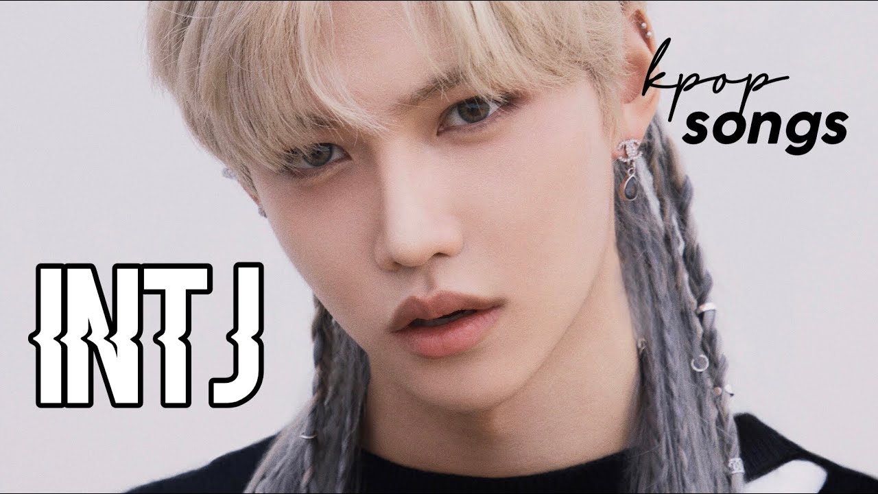 intj kpop songs (kpop mbti series pt.5)