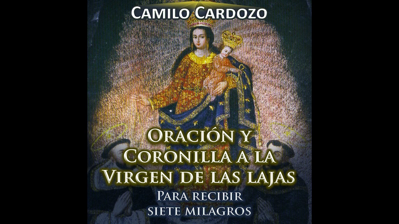 Oracion y Coronilla a la Virgen de las Lajas para Recibir Siete Milagros