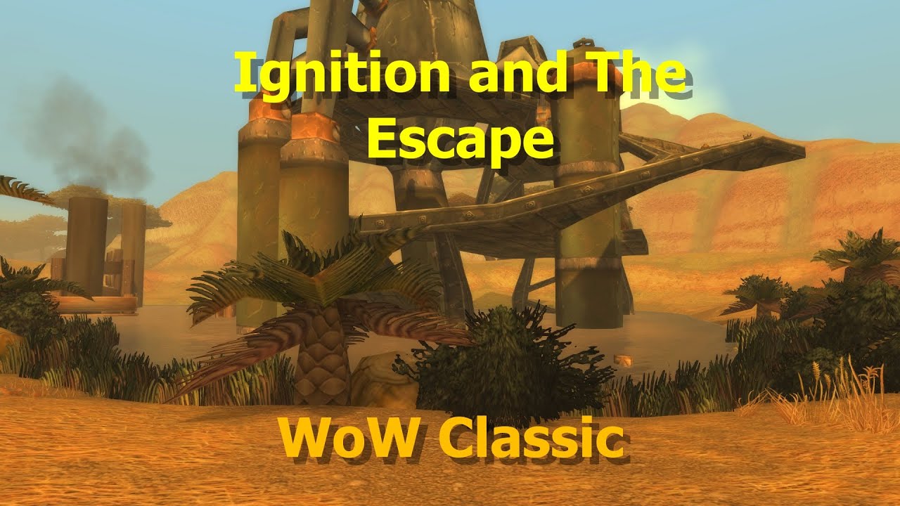 WoW Classic---Ignition and The Escape