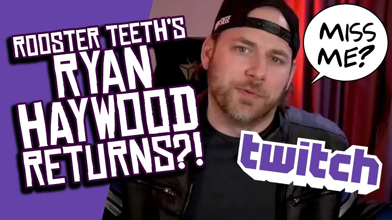 Rooster Teeth's RYAN HAYWOOD Returns on Twitch and People are ANGRY.