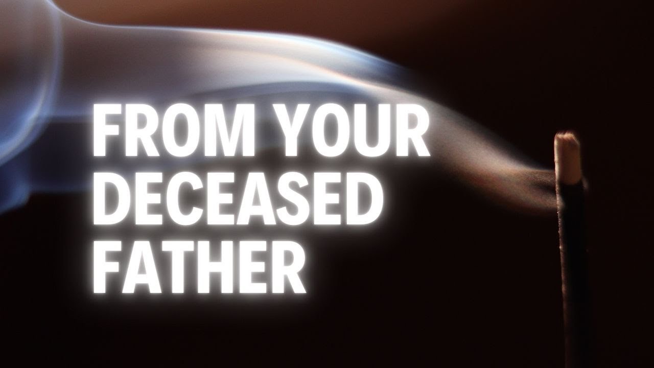 MESSAGE FROM YOUR FATHER WHO PASSED AWAY (Psychic-Mediumship + Tarot)