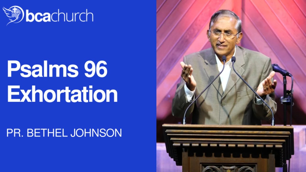 Psalms 96 Exhortation - Pr. Bethel Johnson (MALAYALAM)