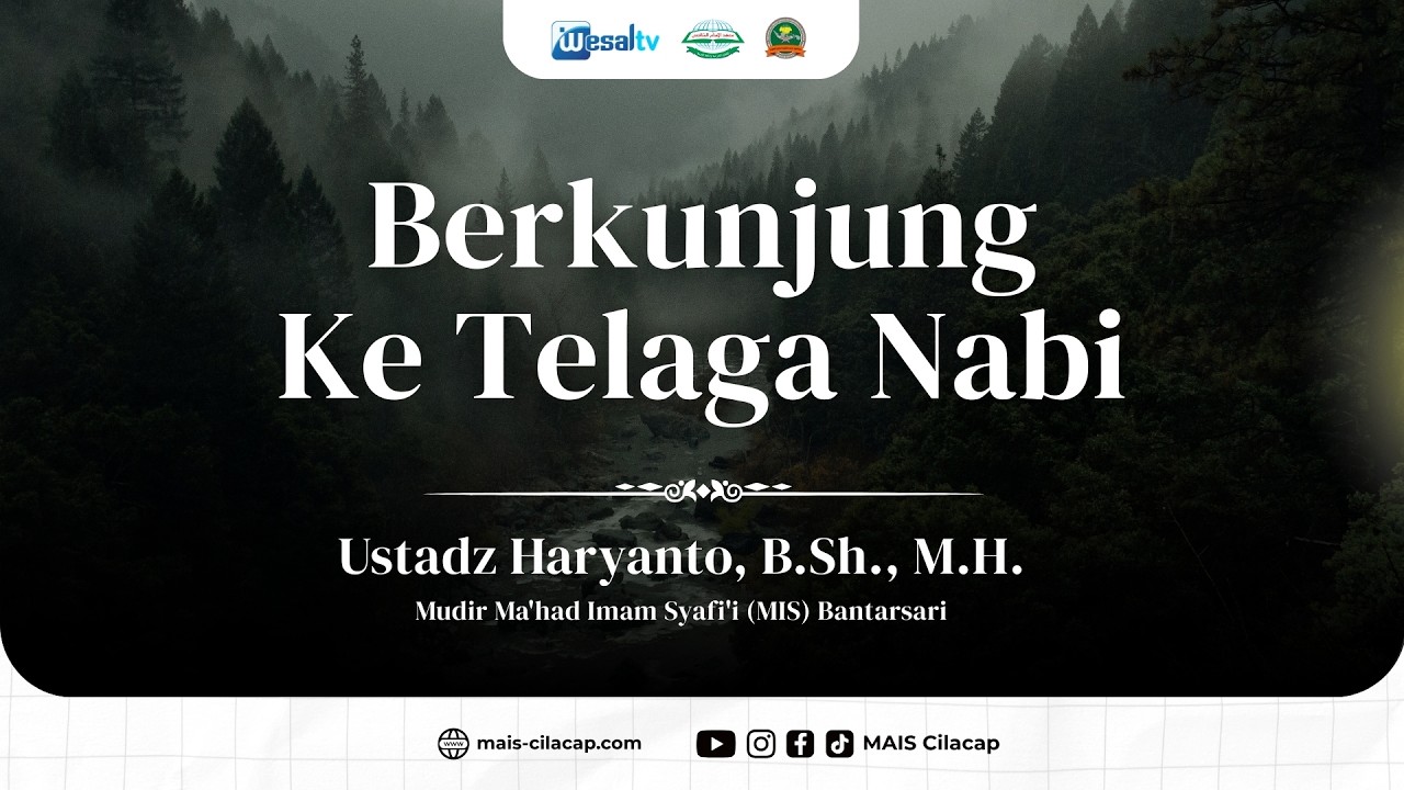 Berkunjung ke Telaga Nabi - Ustadz Haryanto, B.Sh., M.H. - MAIS CIlacap
