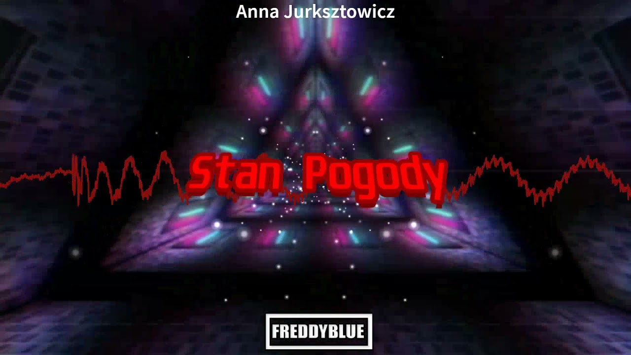 Anna Jurksztowicz - Stan Pogody (FreddyBlue Bootleg) [2021]