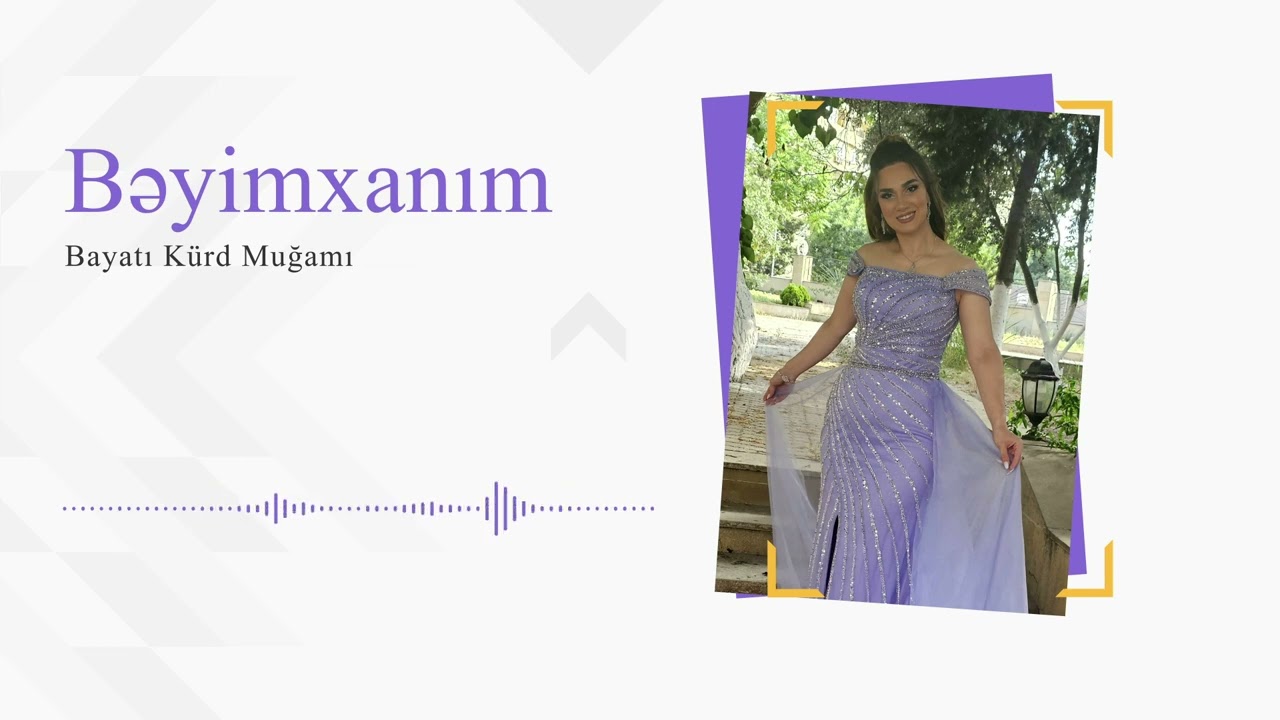 Beyimxanim - Bayatı Kürd muğamı