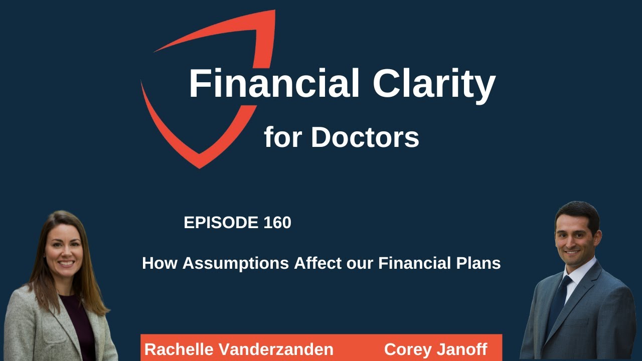 Financial Clarity for Doctors: How Assumptions Affect Our Financial Plans