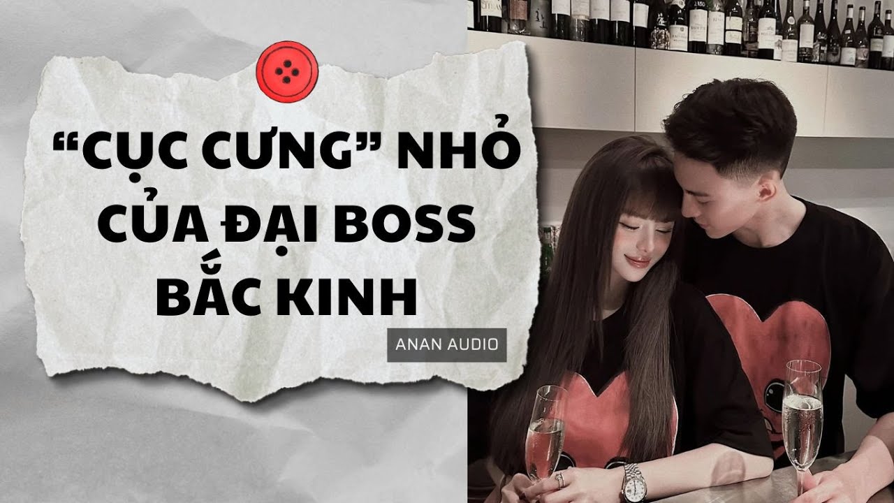 Truyện Audio || CỤC CƯNG NHỎ CỦA THÁI TỬ GIA BẮC KINH (Full) || AnAn Audio