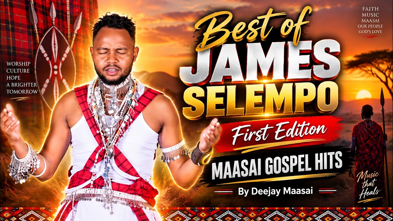 THE BEST OF JAMES SELEMPO - BY DEEJAY MAASAI | MAASAI GOSPEL MIX -2024 - HAPPY EASTER - MAASAI SONGS