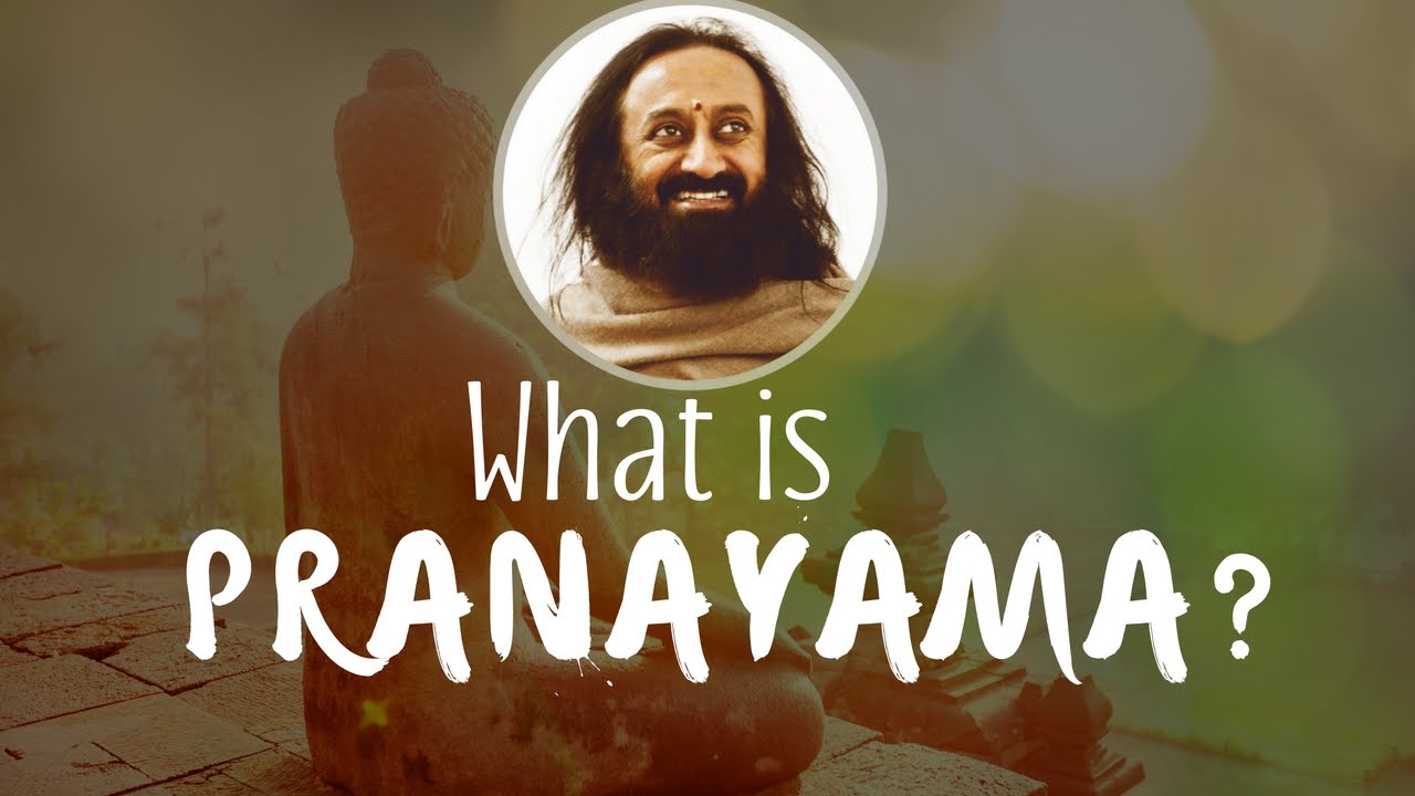 What is Prana and Pranayama? | Gurudev Sri Sri Ravi Shankar