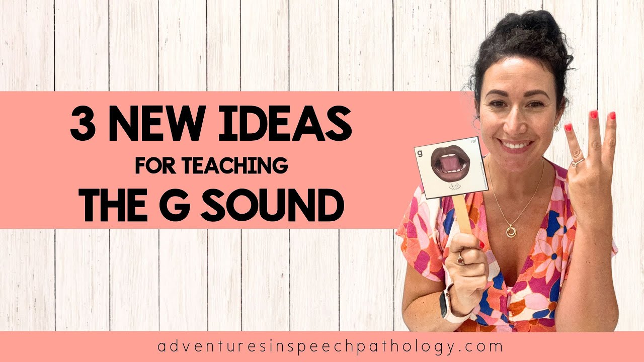 3 New Ideas for Teaching the G Sound