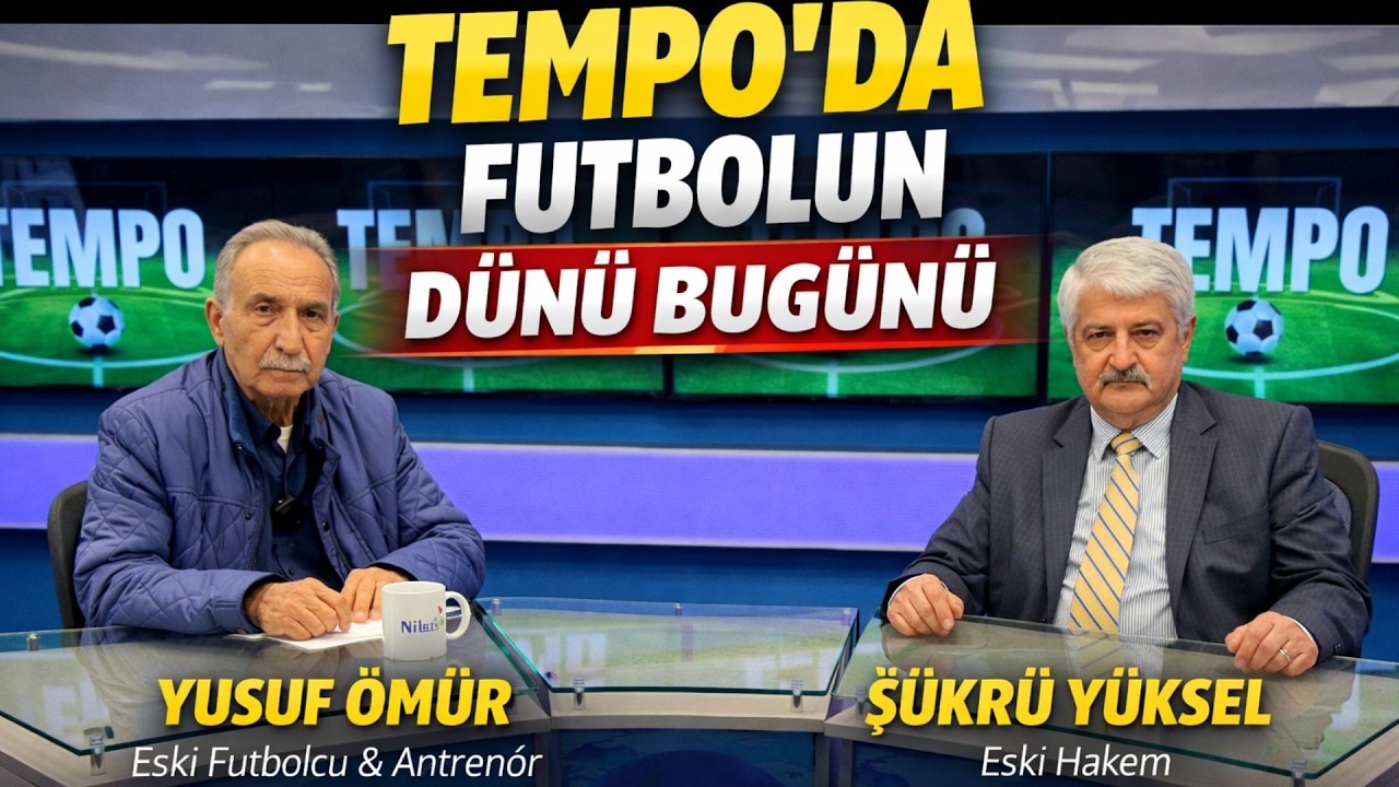 Tempo’da Futbolun Dünü Bugünü Konuşuldu | Şükrü Yüksel’in Konuğu Yusuf Ömür