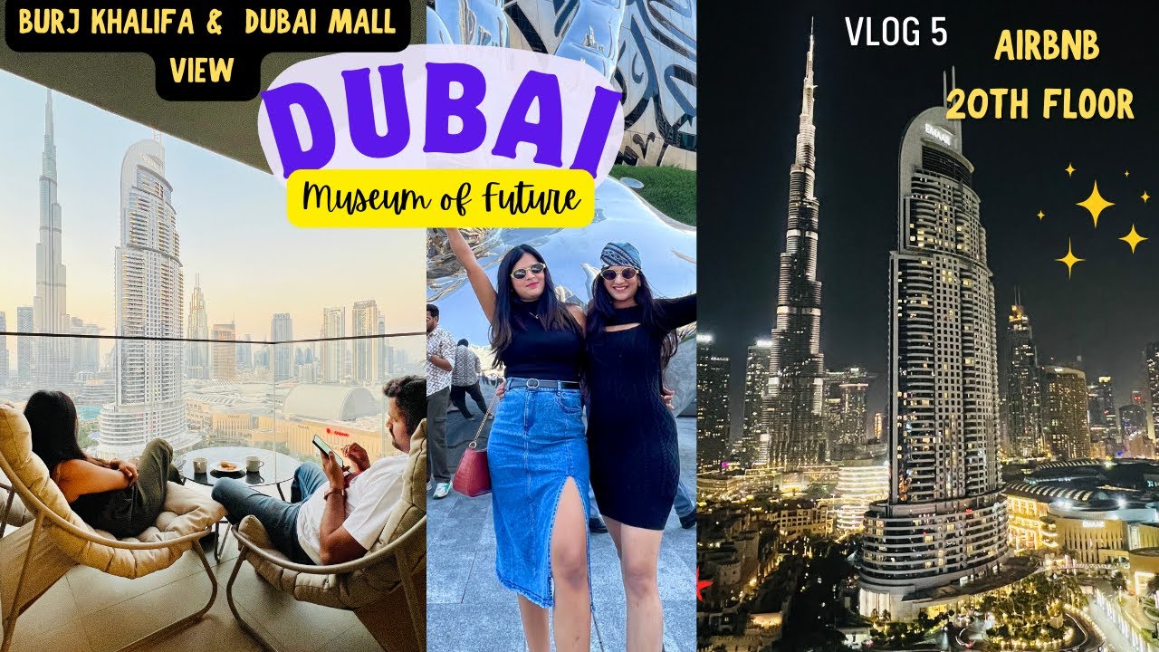 DUBAI vlog 5 | AIRBNB 20th floor | Burj Khalifa view | Dubai mall | Museum of Future