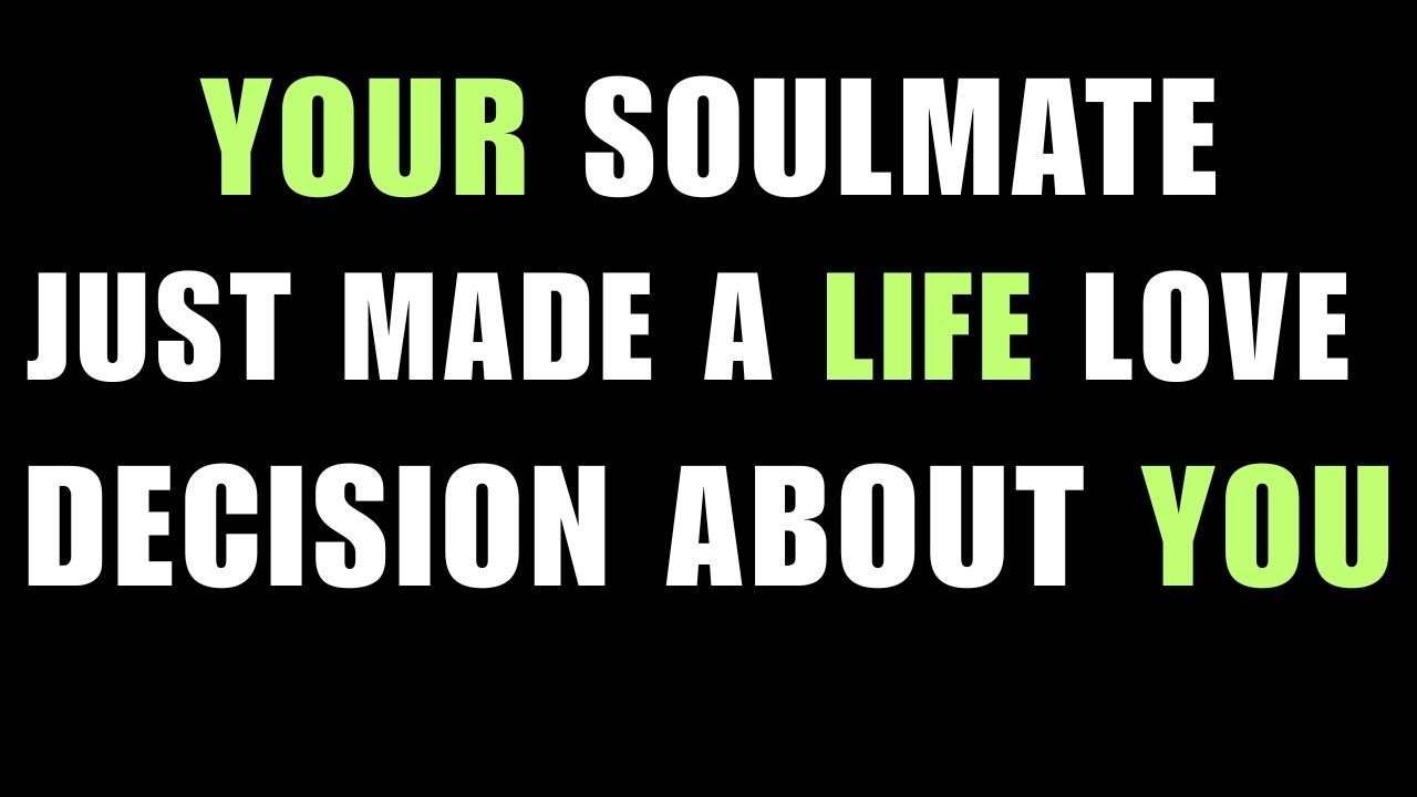God Is Speaking Now: Your Soulmate Just Made a LOVE  Life-Changing Decision About You
