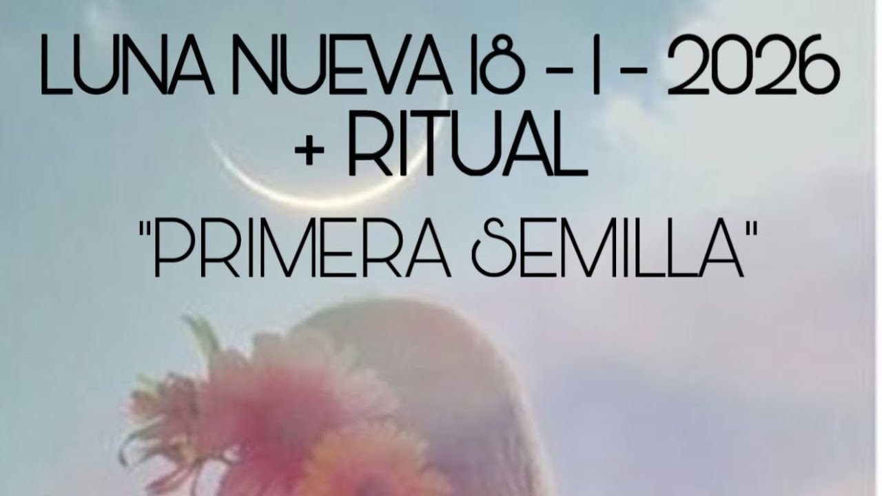 LUNA NUEVA 🌙 EN CAPRICORNIO 18-1-2026…”PRIMERA SEMILLA”…🌸🌸🌸