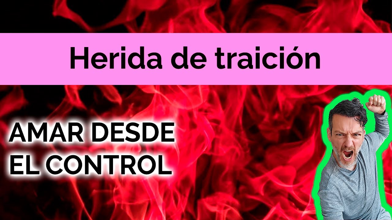HERIDA DE TRAICIÓN: AMAR DESDE EL CONTROL
