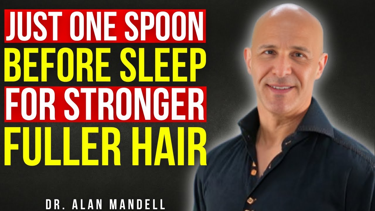 Just One Spoon Before Sleep for Stronger, Fuller Hair | Dr. Alan Mandell
