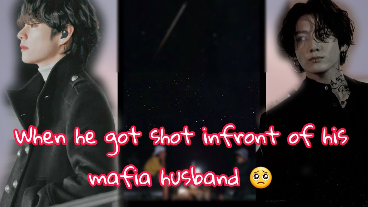 ~When he got shot by his husband's girlfriend infront of his mafia husband ~ #taekook #taekookff