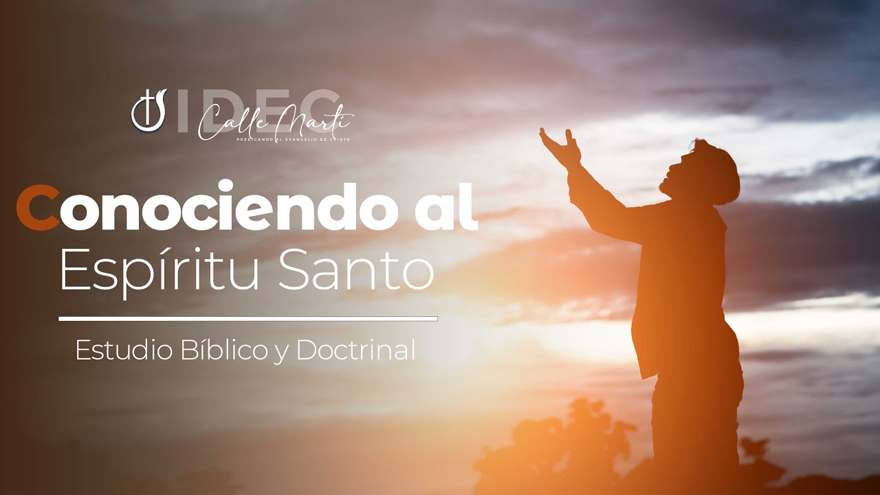Conociendo al Espíritu Santo  I  Estudio Bíblico  I   IDEC Calle Martí