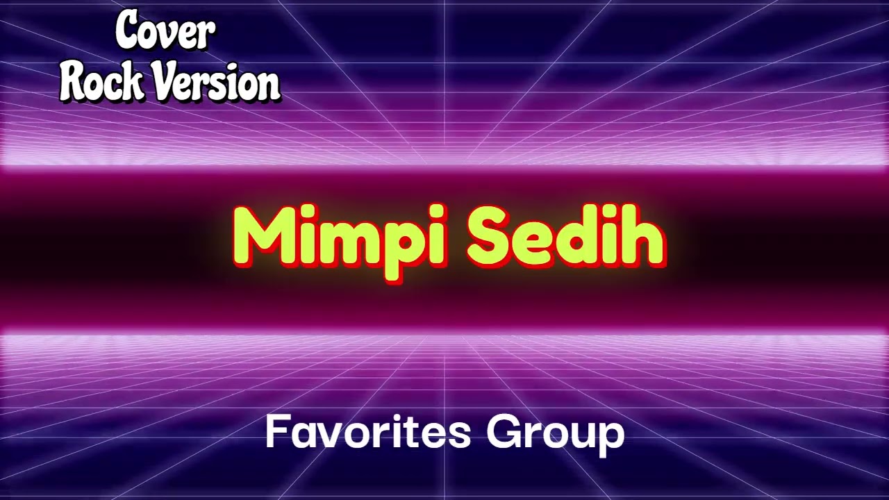 Mimpi Sedih _ Favorites Group _ Cover _ Rock Version