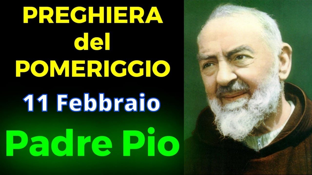 Preghiera del POMERIGGIO | Preghiera a Padre Pio (11 Febbraio)
