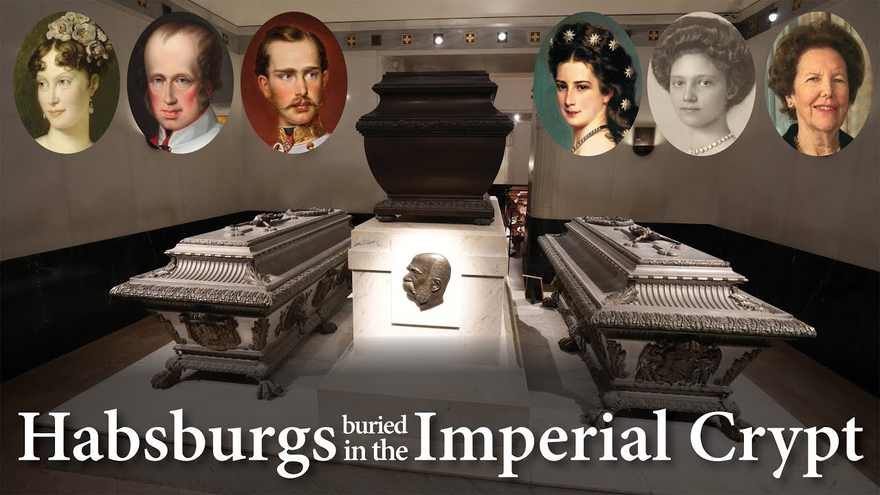Who is Buried in the Habsburg Imperial Crypt? Part 2: 1800s - 2023