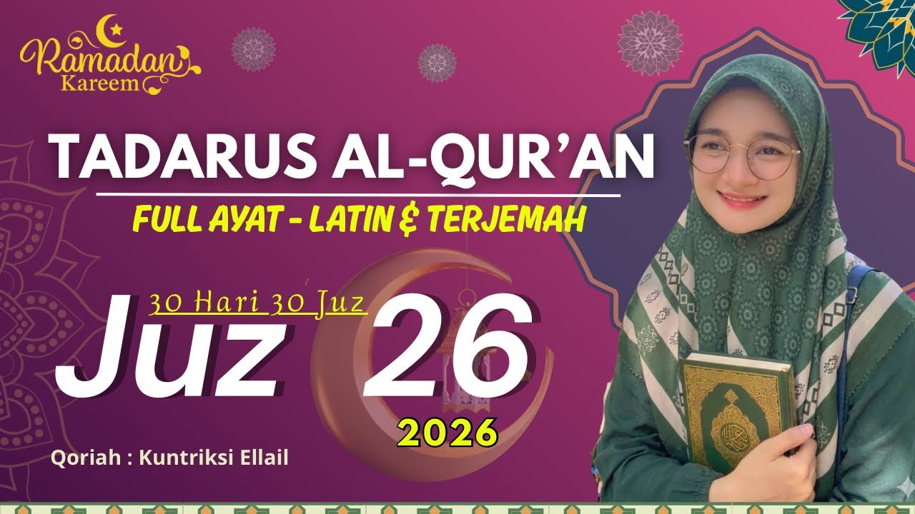 Murottal Tadarus Ramadhan 2026 - Juz 26 Full Arab, Latin dan Terjemah - Qoriah Kuntriksi Ellail