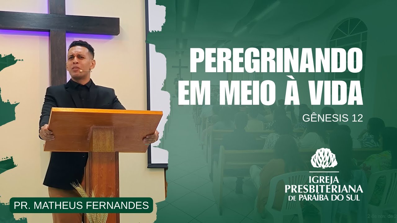 PEREGRINANDO EM MEIO À VIDA | Gênesis 12. | PR. MATHEUS FERNANDES