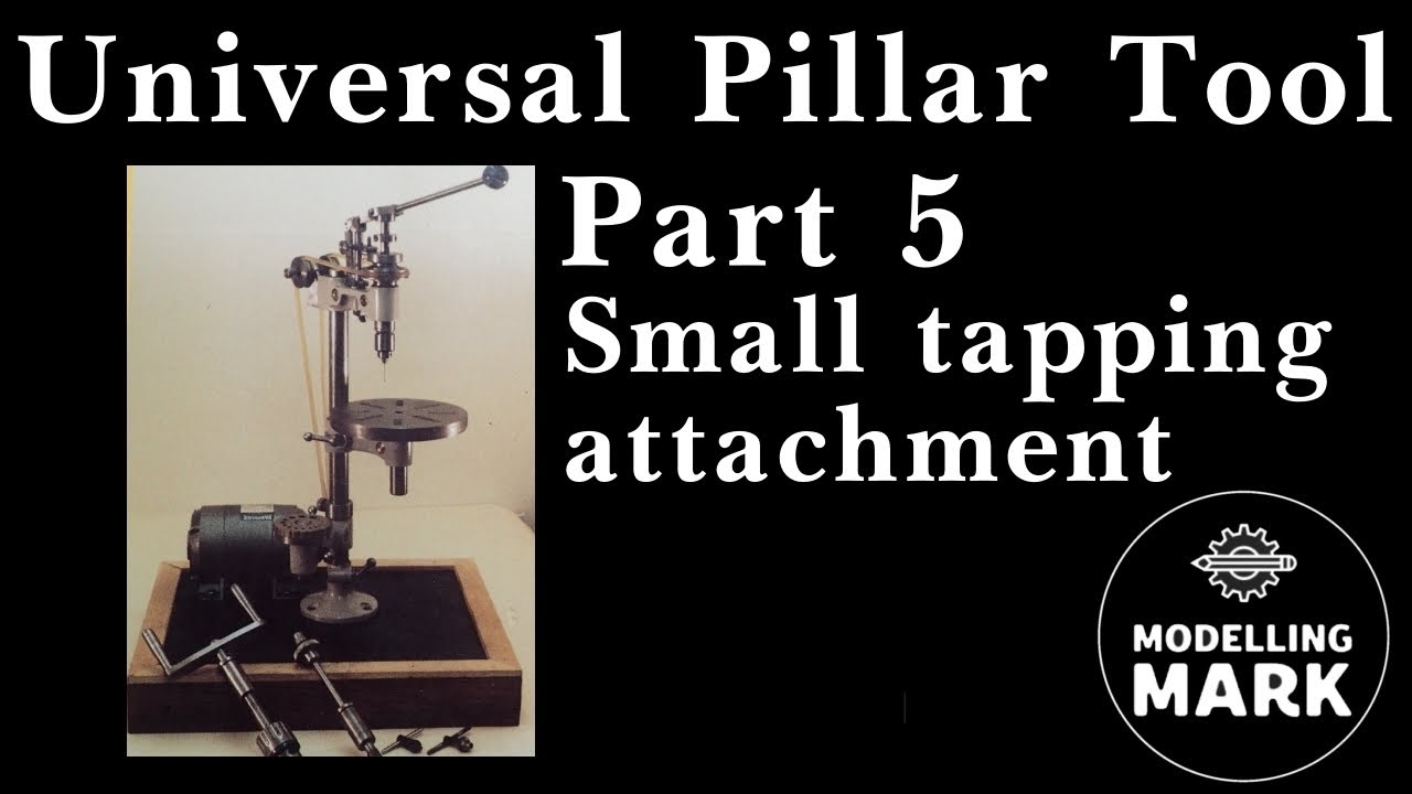 Universal Pillar Tool -  Part 5 Small tapping attachment.