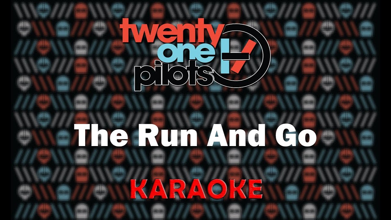 Twenty One Pilots - The Run And Go (Karaoke)